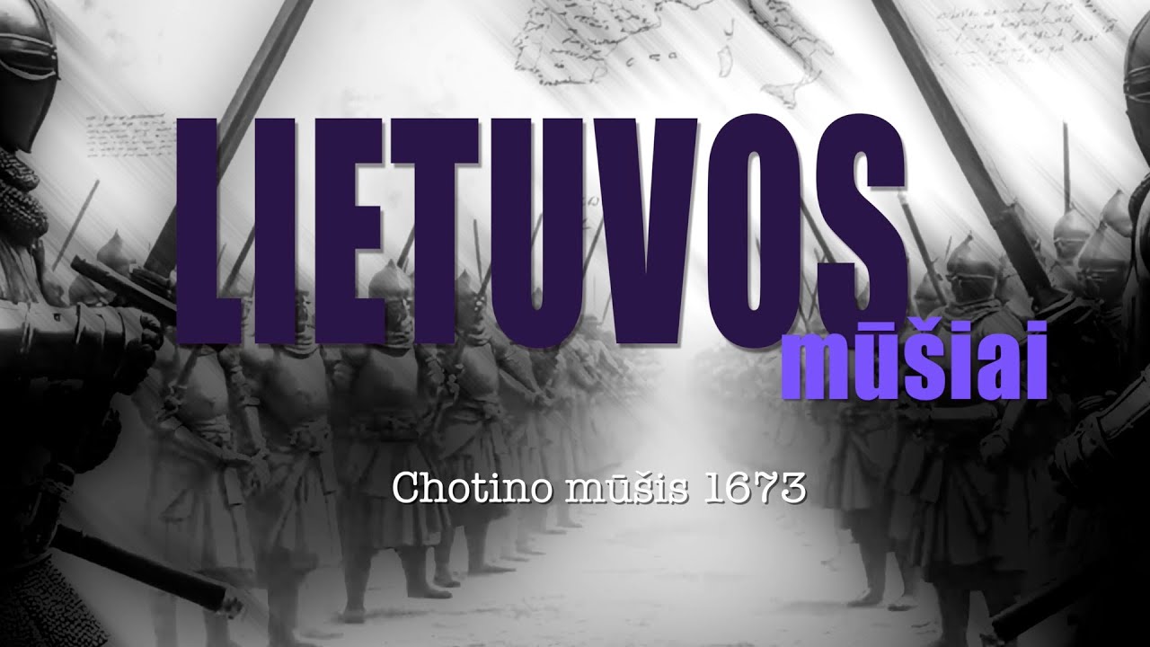 Chotino mū&scaron;is 1673. TV laida i&scaron; ciklo &bdquo;Lietuvos mū&scaron;iai&ldquo;