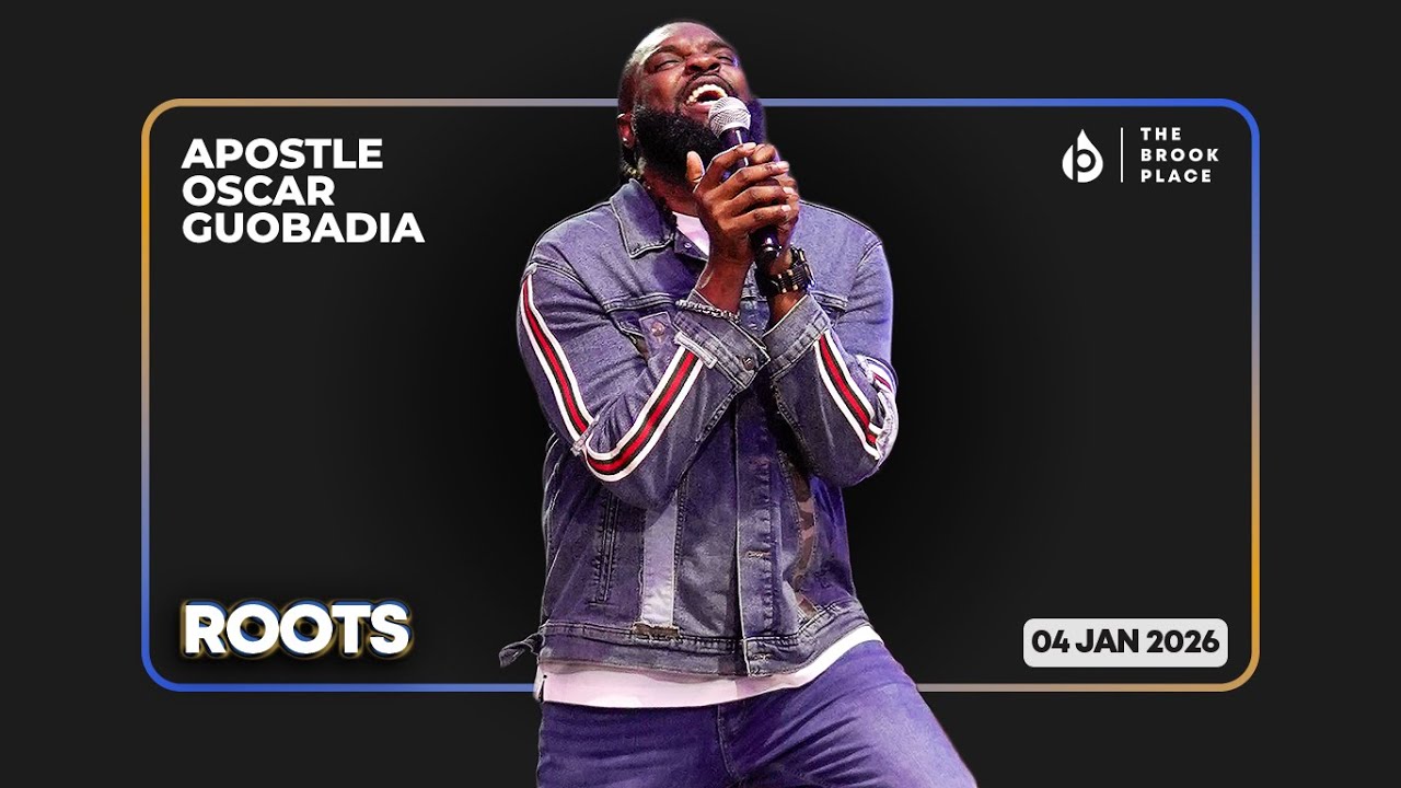 ROOTS | APOSTLE OSCAR GUOBADIA | THE BROOK PLACE
