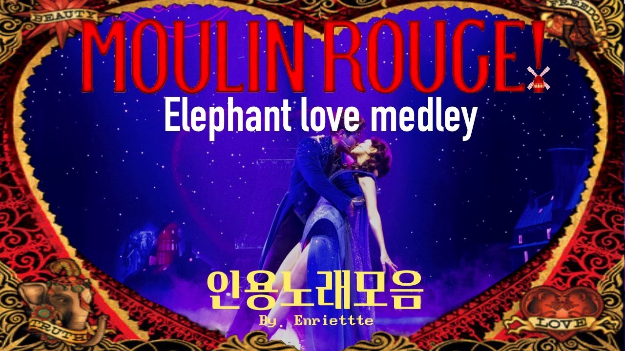 All the pop songs in Musical Moulin Rouge - Elephant love medley