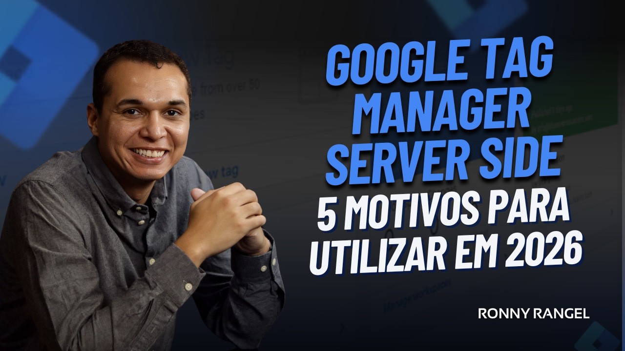 Google Tag Manager Server Side - 5 Motivos para utilizar em 2026