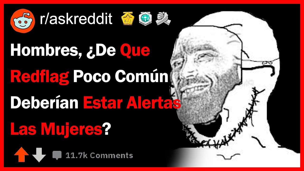 Hombres, ¿Qué RedFlag Poco Común En Hombres Deberían Ver Las Chicas?