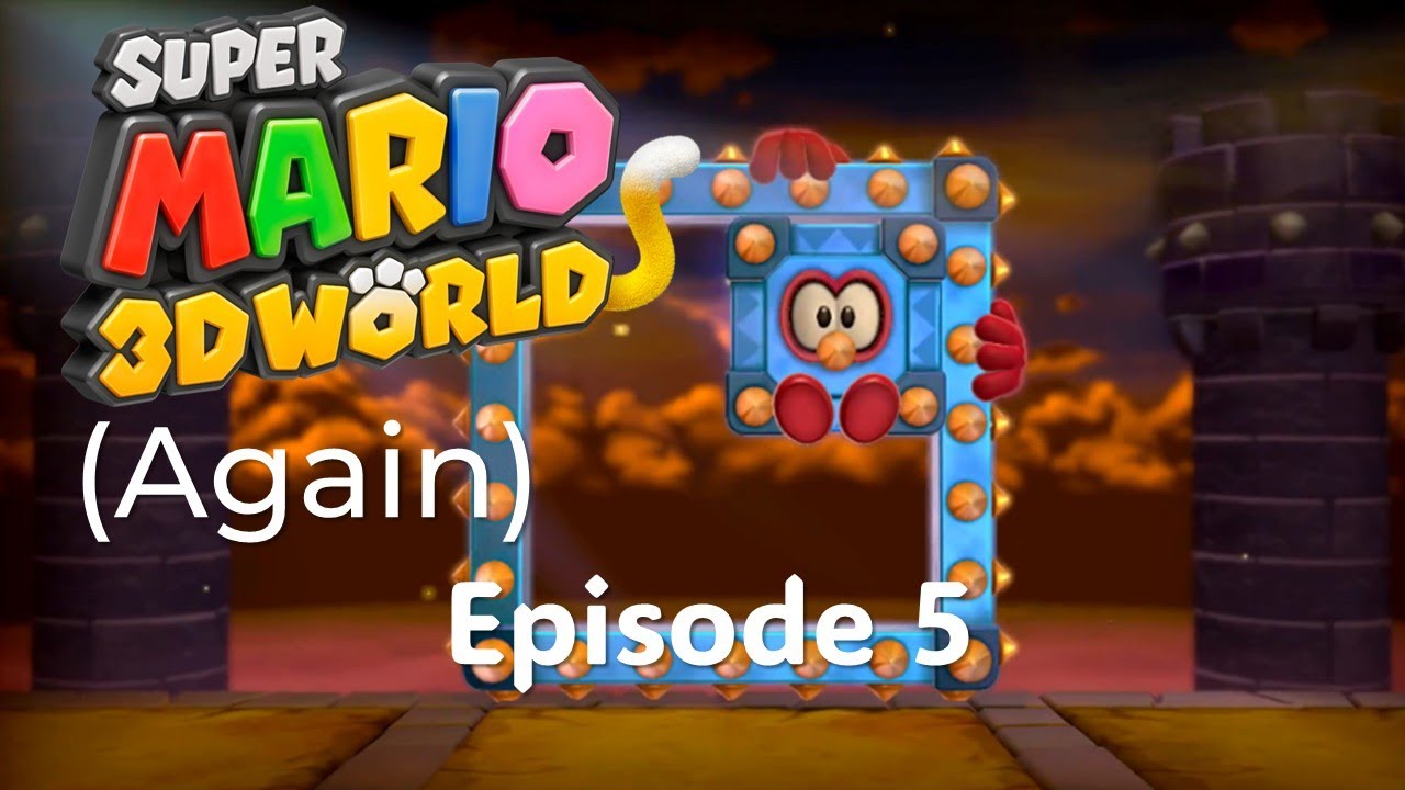 Super Mario 3D World (Again): Episode 5