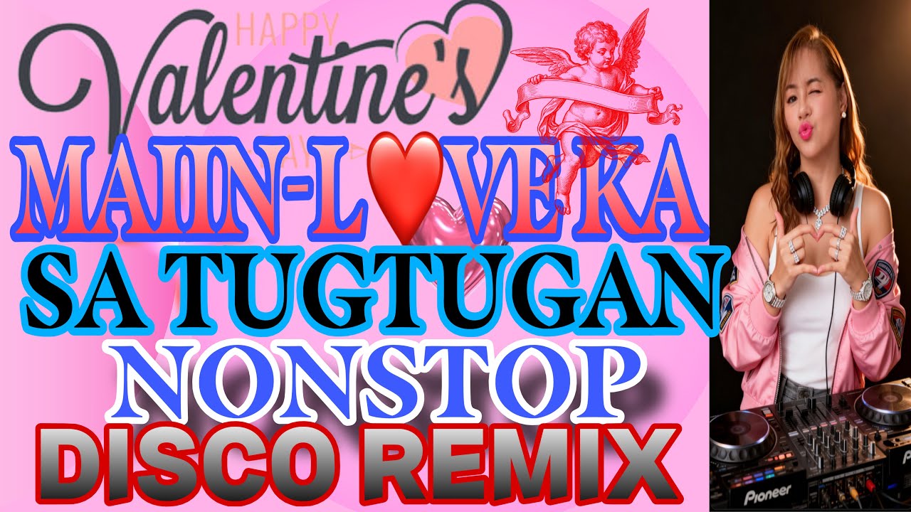 💫🔥VALENTINE DAY 💕 MAIIN-L❤️VE KA SA TUGTUGAN II NONSTOP REMIX @mhitamacabidangvlog 