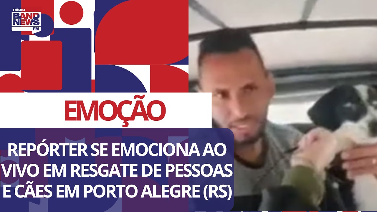 Chuvas no Rio Grande do Sul: Repórter se emociona em resgate de pessoas e cães em Porto Alegre