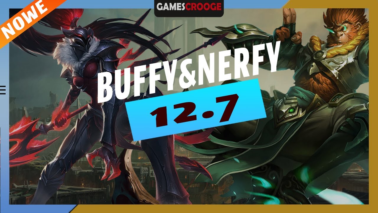 Patch 12.7! Buffy, Nerfy i Zmiany