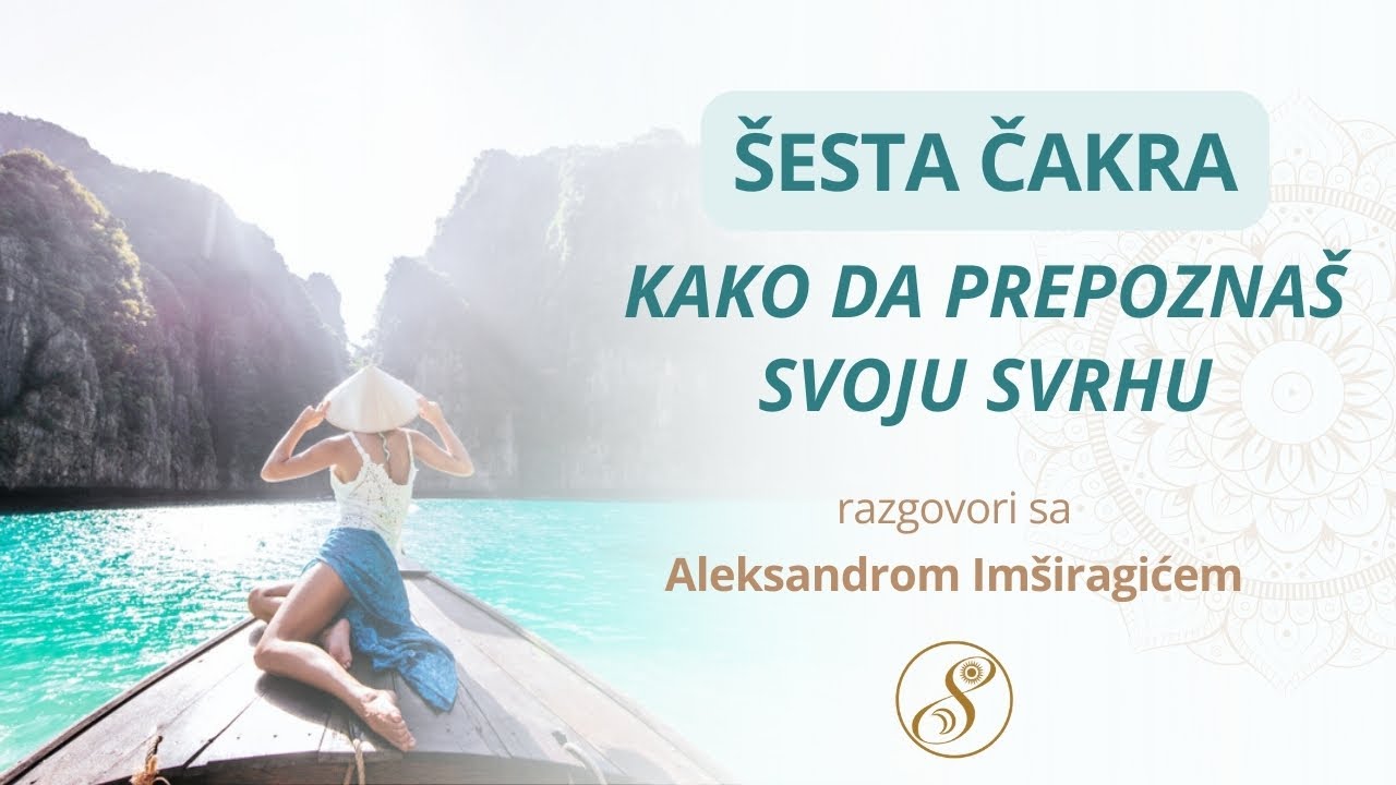 Šesta čakra: Kako da prepoznaš svoju svrhu / Aleksandar Imširagić