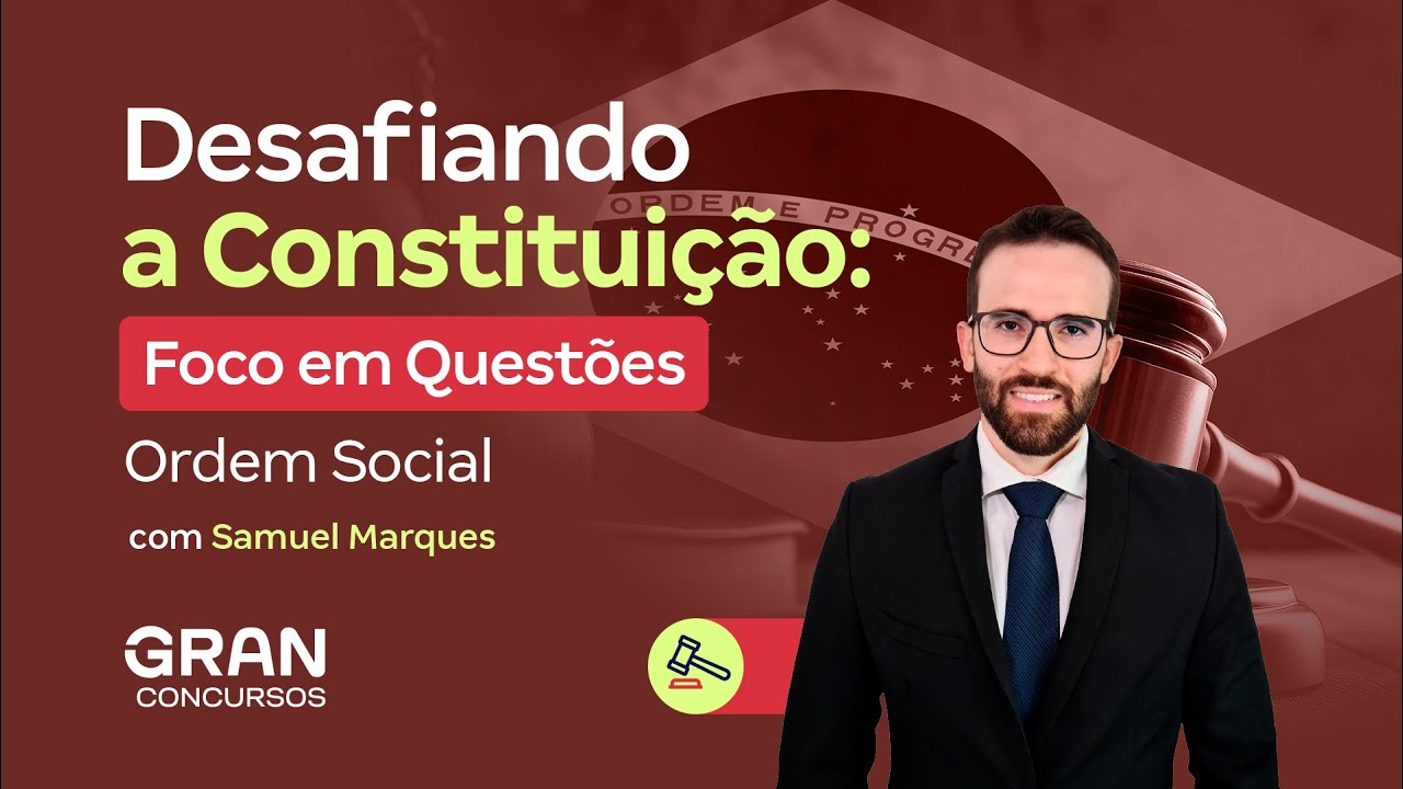 Desafiando a Constituição | Foco em Questões: Ordem Social