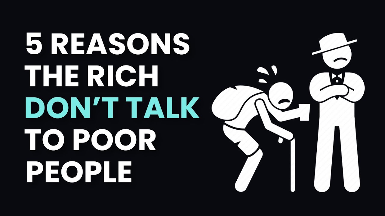 5 Reasons Why the Rich AVOID the Poor