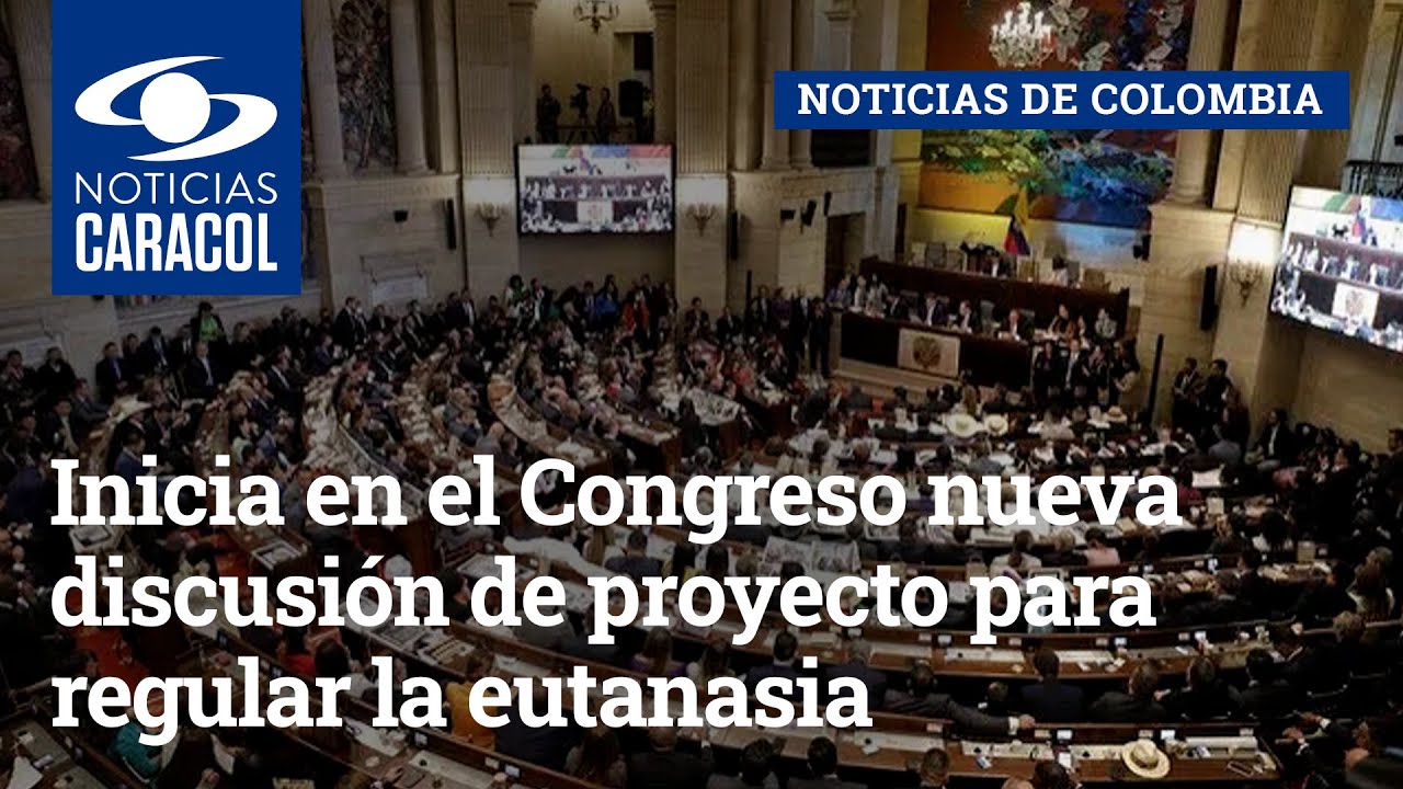 Inicia en el Congreso nueva discusi&oacute;n de proyecto para regular la eutanasia en Colombia