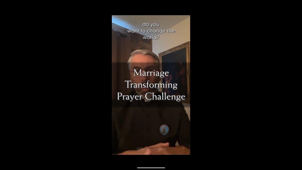 Marriage Transforming Prayer Challenge - Minute of Mercy with Father Ken Geraci