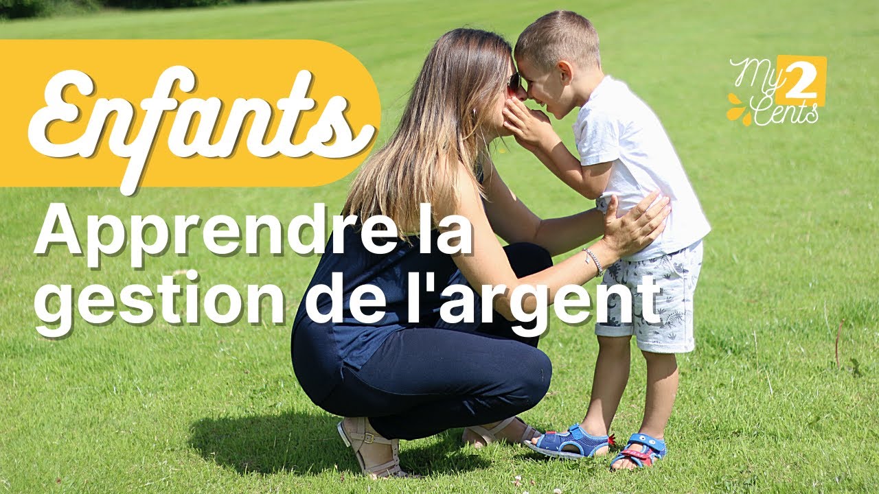 Pourquoi apprendre la gestion de l’argent à vos enfants est important