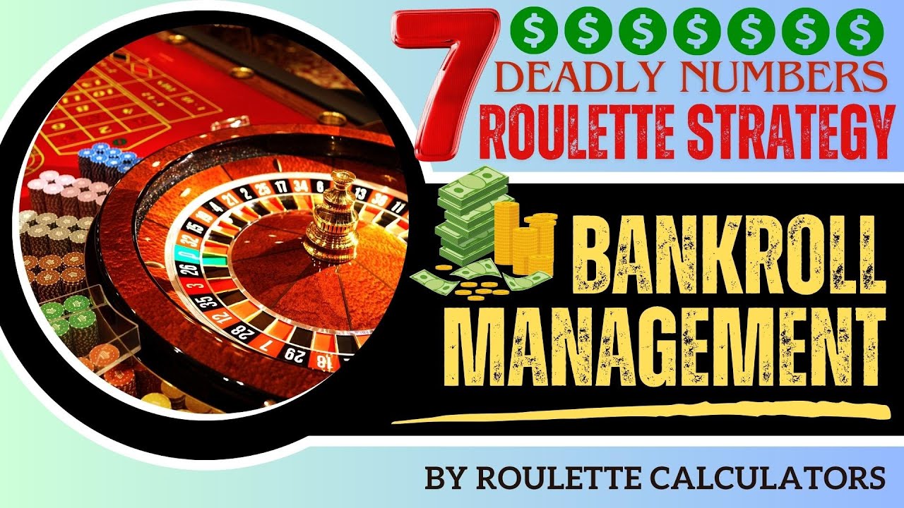 Bankroll Management - Seven Deadly Numbers Roulette Strategy