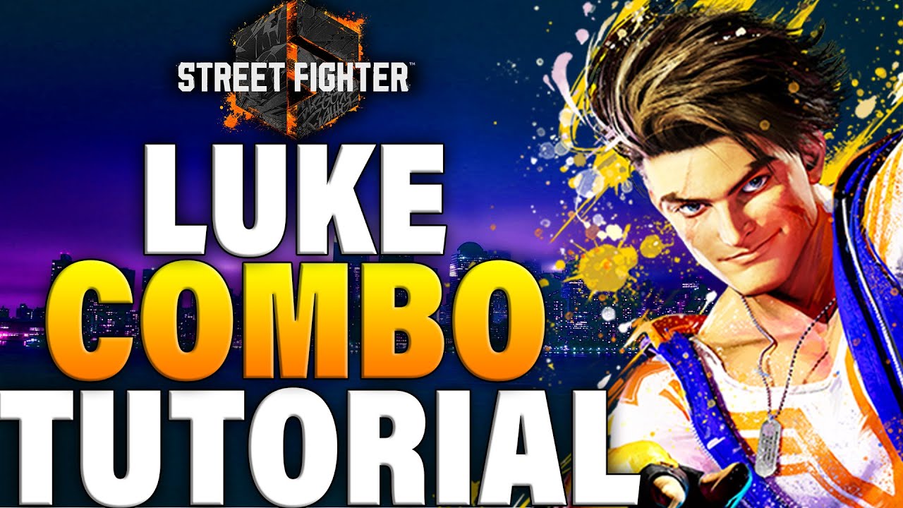 Street Fighter 6 Luke Combos - Street Fighter 6 Luke Combo Guide