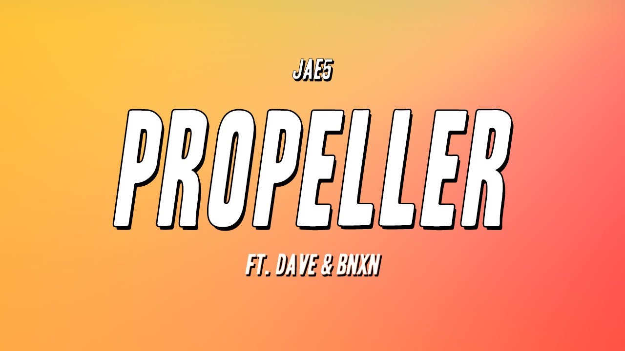 JAE5 - Propeller ft. Dave & BNXN (Lyrics)