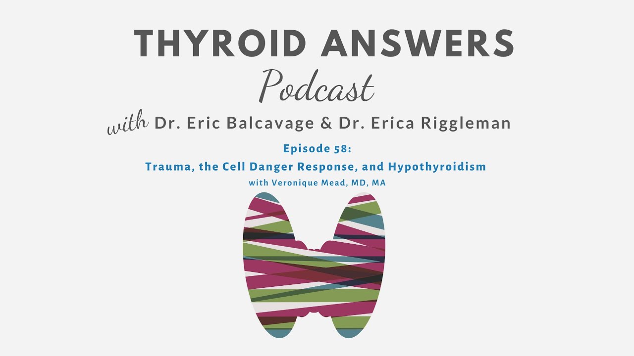 Episode 58: Trauma, the Cell Danger Response, and Hypothyroidism