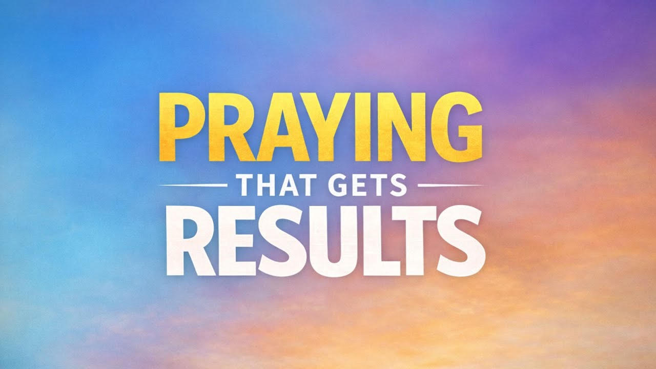 Praying That Gets Results