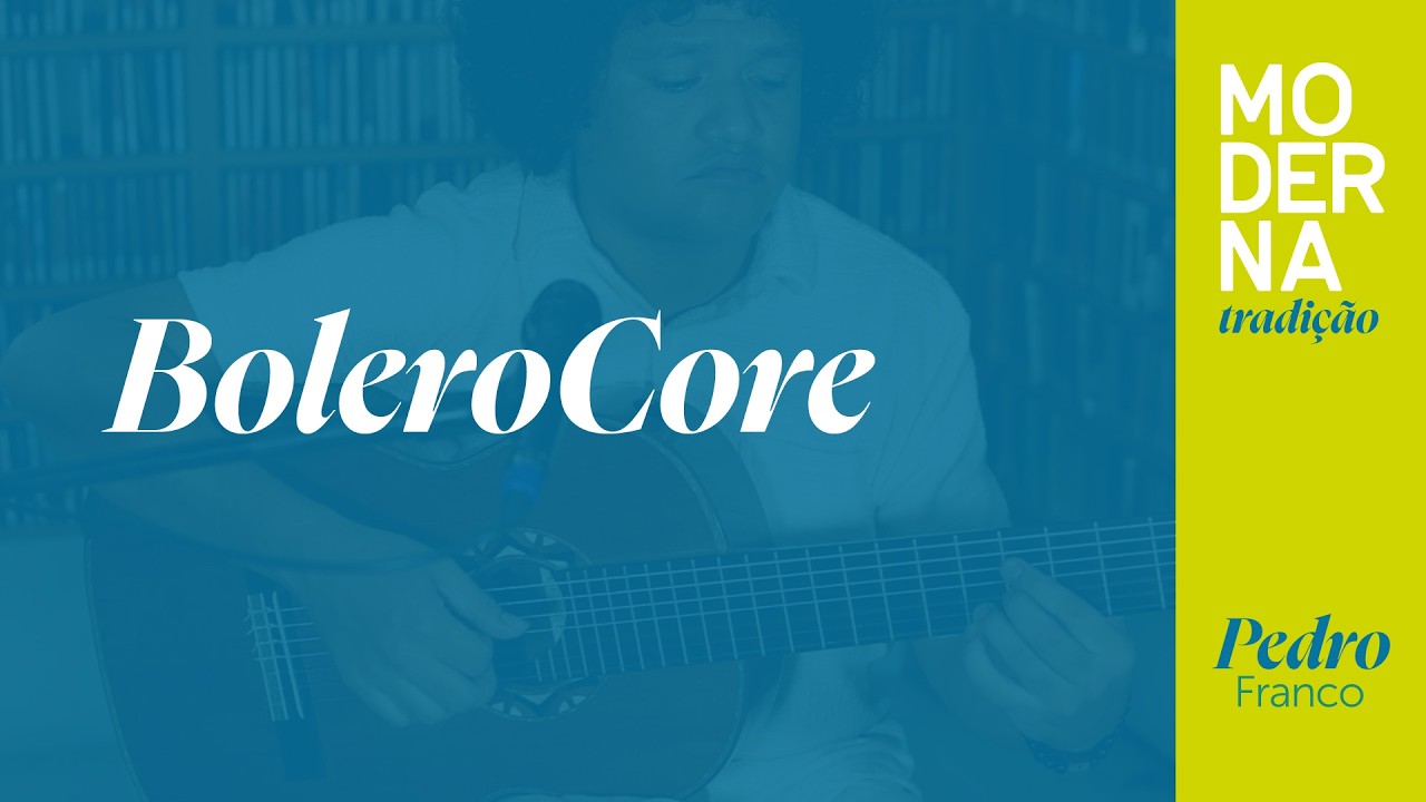 BoleroCore | Moderna Tradição - Pedro Franco