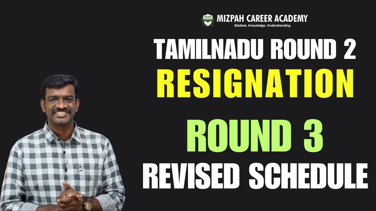 TN Round 3 Schedule Soon - Resignation Last Date - Who Should Resign Now - Latest Updates