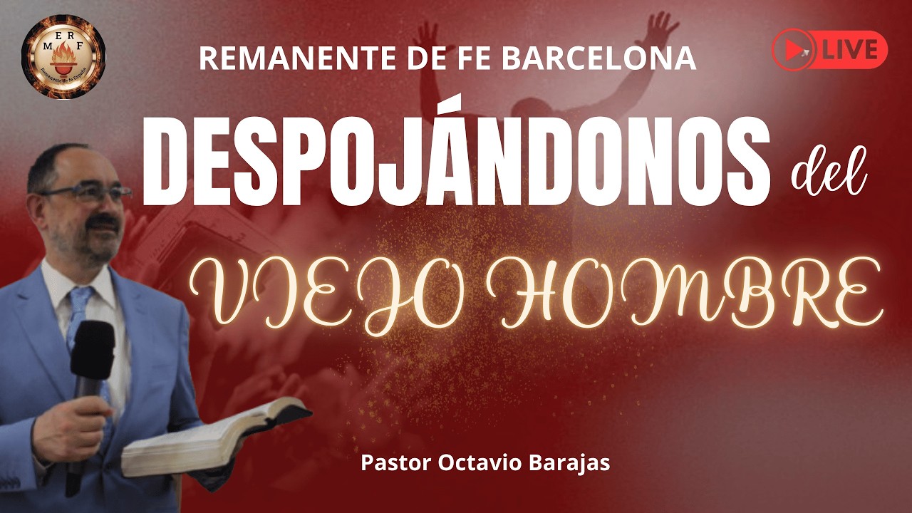 DESPOJÁNDONOS DEL VIEJO HOMBRE | Remanente de Fe Barcelona
