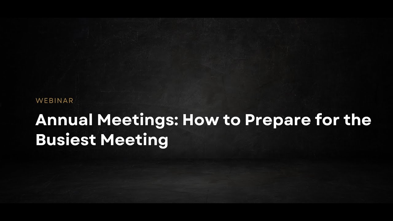 Annual Meetings: How to Prepare for the Busiest Meeting