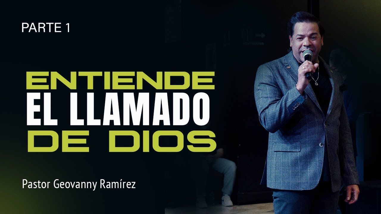 Entiende el llamado de DIos | Parte 1  Pastor Geovanny Ramirez