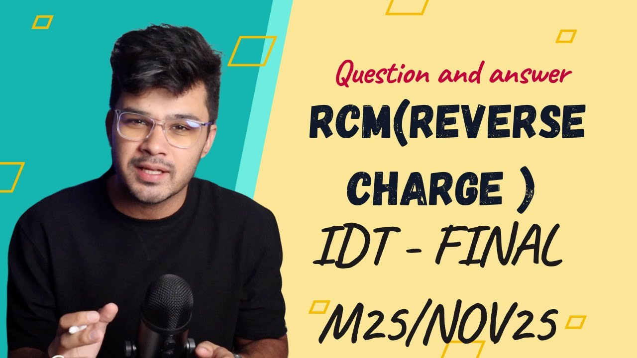 Questions and Answers- Reverse charge mechanism ( RCM) || CA final- IDT || May 2025 || Under 20 mins