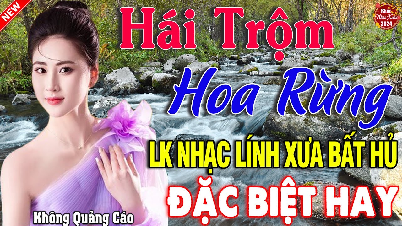 HÁI TRỘM HOA RỪNG, MAI ANH ĐI RỒI ➤ LK Ca Nhạc Xưa TOÀN BÀI HAY  Mới Ra Lò NGHE LÀ  SAY MÊ 2024