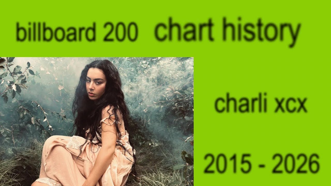 charli xcx - billboard 200 chart history [2015 - 2026]