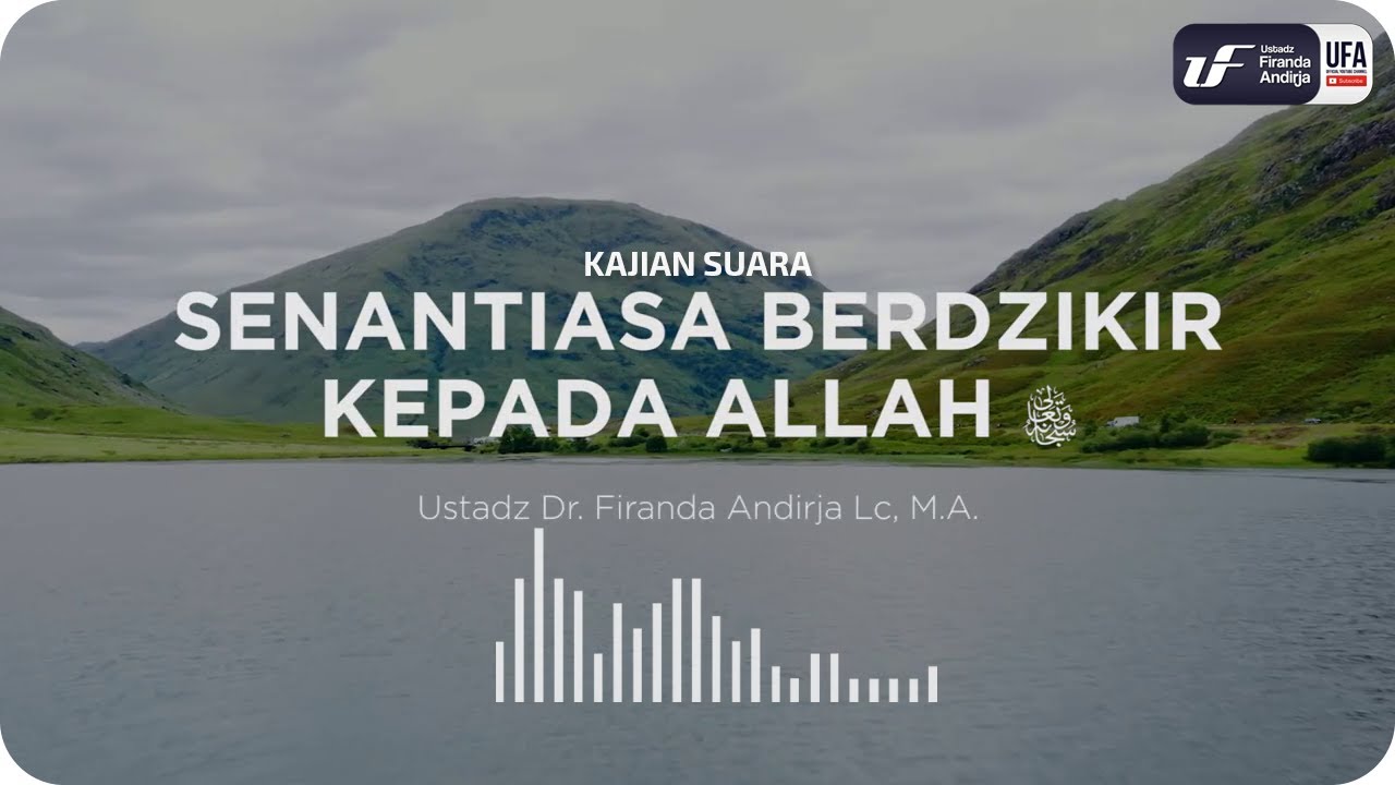 Senantiasa Berdzikir Kepada Allah - Ustadz Dr. Firanda Andirja M.A.