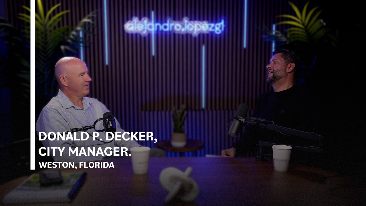 PODCAST E:16 Donald P. Decker  City Manager Weston, Florida.