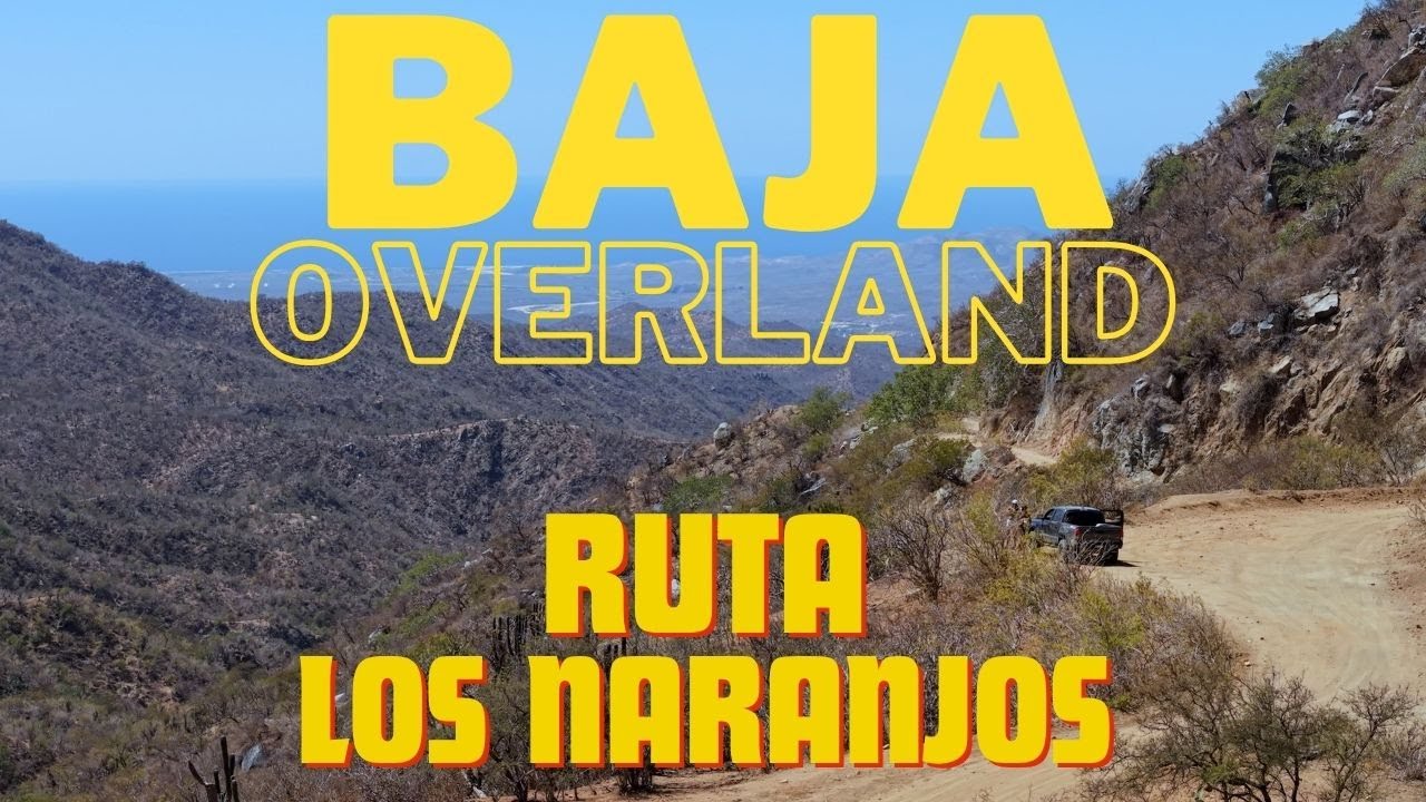 OVERLAND IN LA BAJA - RUTA LOS NARANJOS