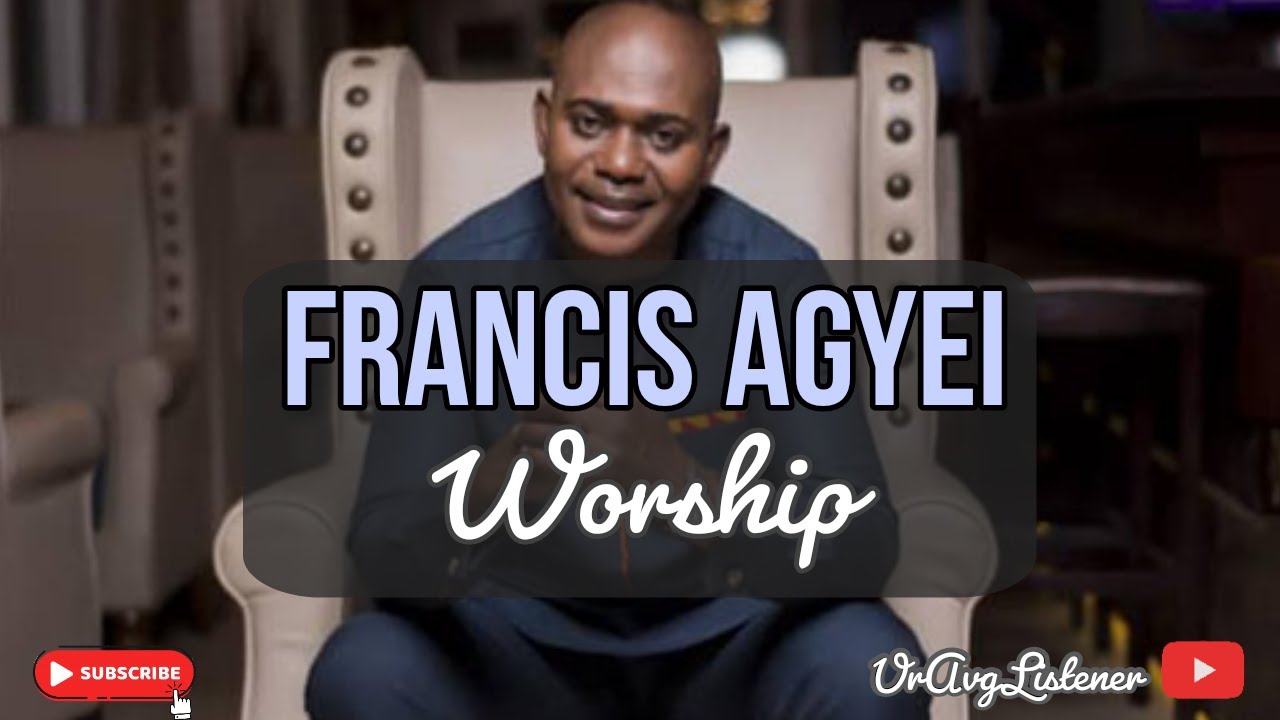 Francis Agyei Worship Medley - Kronkron ne Awurade