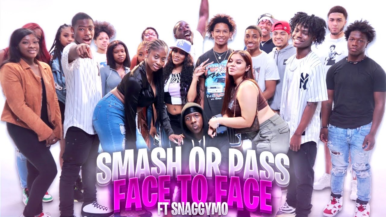 SMASH OR PASS BUT FACE TO FACE😍 FT. SNAGGYMO