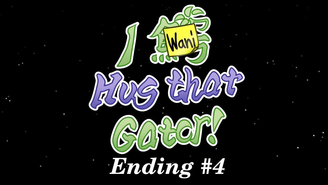 I Wani Hug that Gator! --Walkthrough Ending 4  -part2  Happy ending  (No Commentary)
