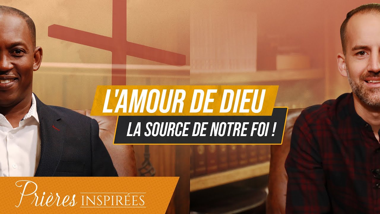 L'amour de Dieu : la source de notre foi ! - Prières inspirées - Elhadj Diallo