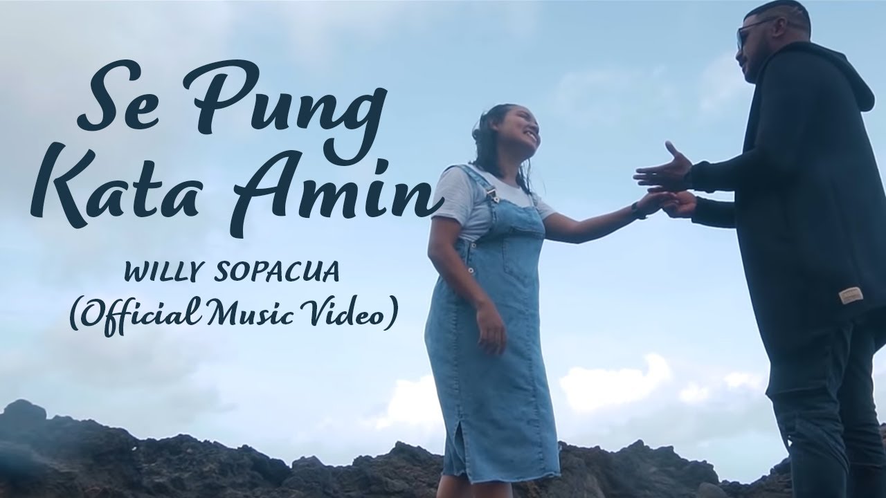 SE PUNG KATA AMIN - WILLY SOPACUA (Official Music Video)