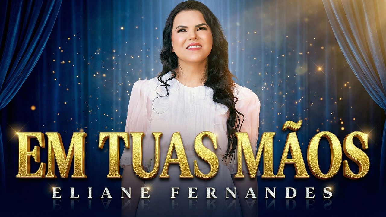 Em Tuas Mãos – EIiane Femandes | “Em Deus Encontro Paz e Segurança”
