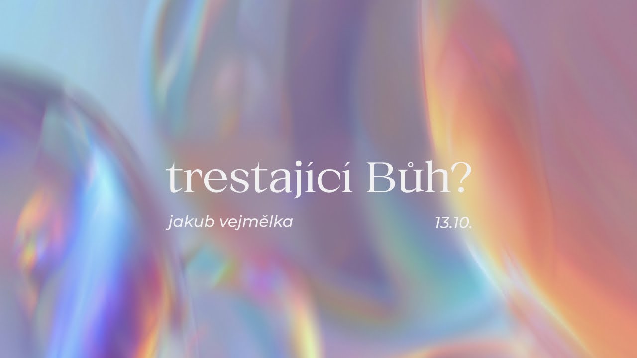 Opravdu dobrý: Trestající Bůh? - Jakub Vejmělka