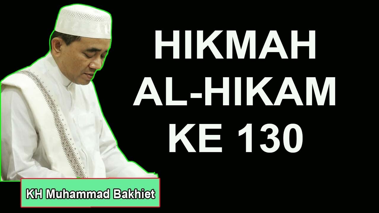 HIKMAH AL HIKAM KE 130 KH Muhammad Bakhiet