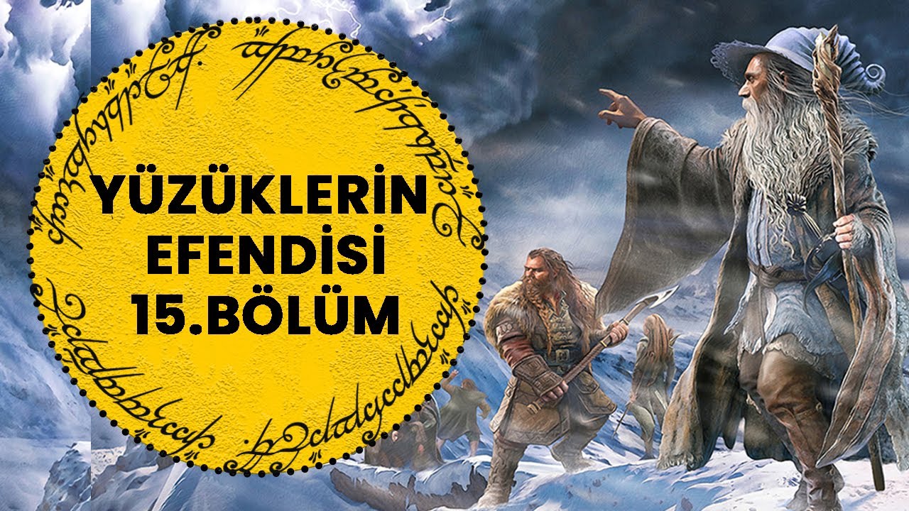 YÜZÜKLERİN EFENDİSİ-YÜZÜK KARDEŞLİĞİ 15. BÖLÜM -  YÜZÜK GÜNEYE GİDİYOR (Lotr-Orta Dünya)