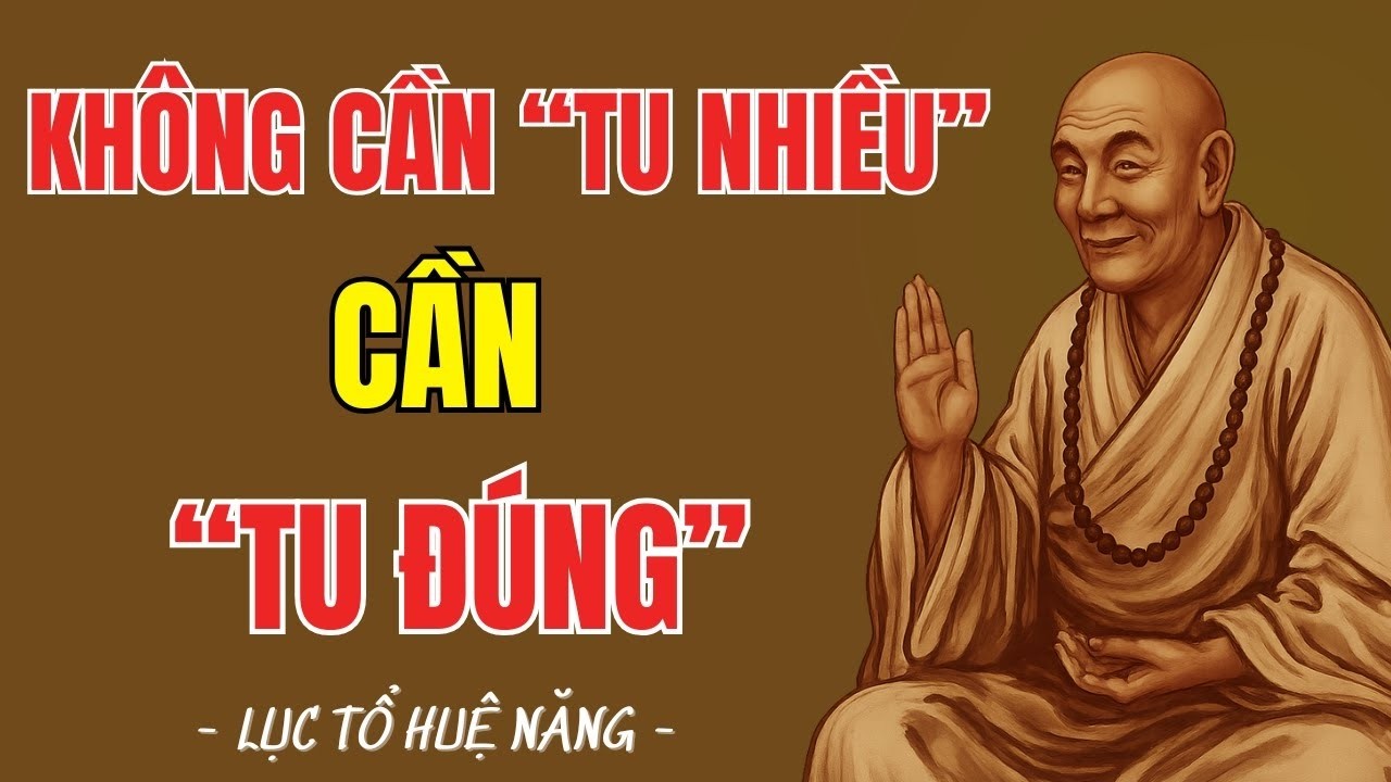 LỤC TỔ HUỆ NĂNG – Không Cần Tu Nhiều, Chỉ Cần Tu Đúng | Trí Huệ Từ Tâm