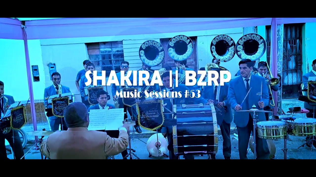SHAKIRA || BZRP Music Sessions #53 - Banda Show Sonora Otuzcana
