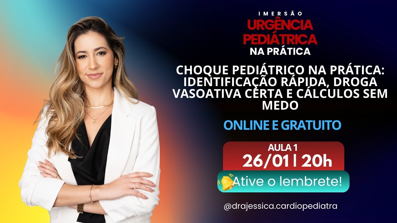 AULA 01: Choque Pediátrico na Prática: Identificação Rápida, Droga Vasoativa Certa e Cálculos