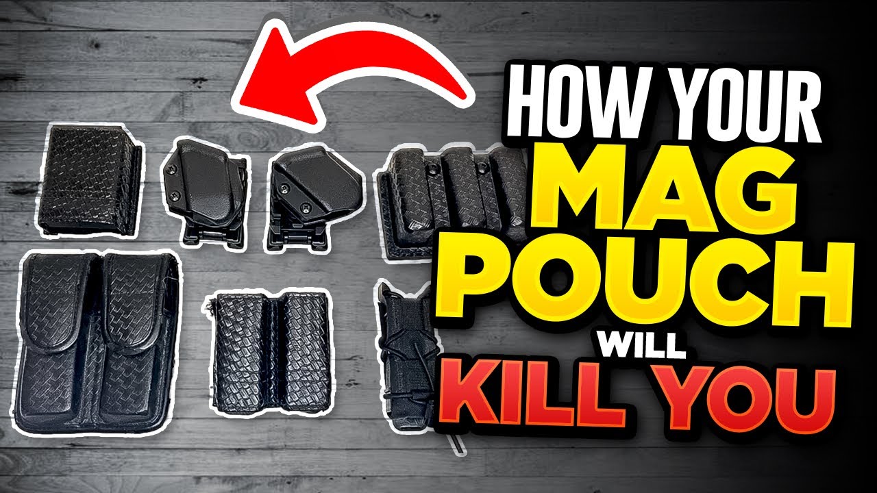 How your Mag Pouch will kill you!
