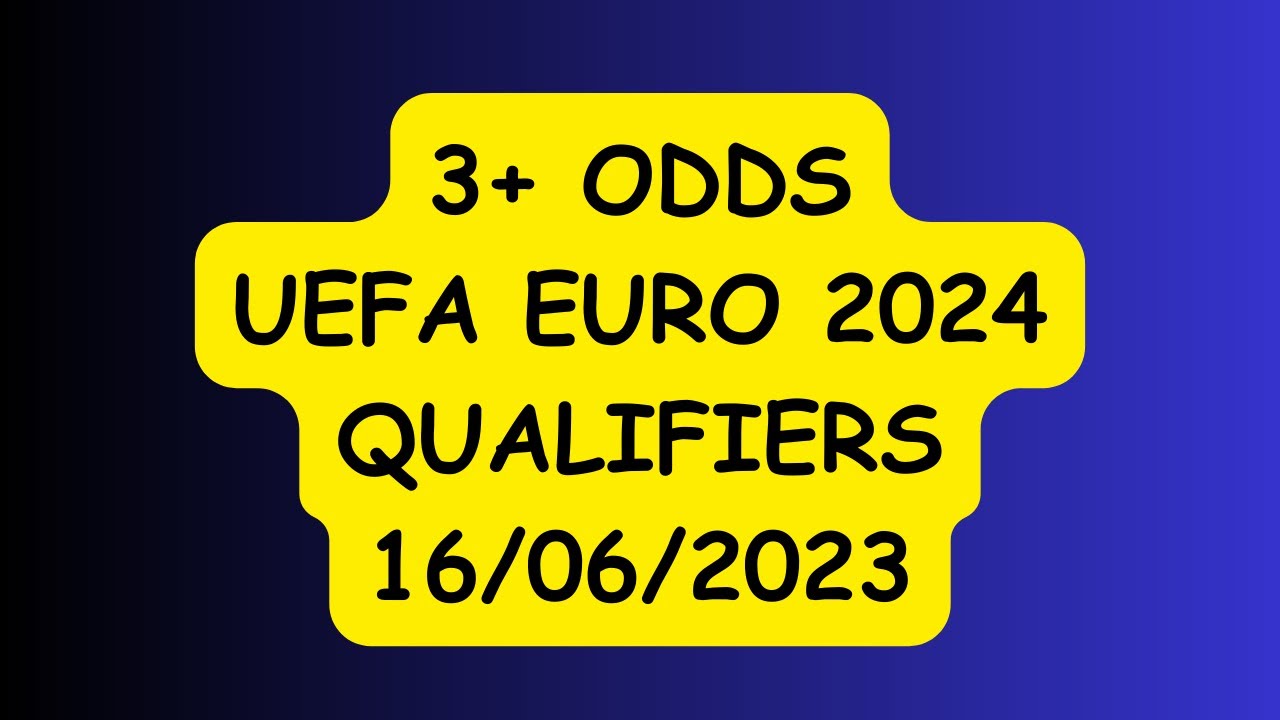 3+ ODDS UEFA EURO 2024 QUALIFIERS PREDICTIONS & BETTING TIPS 16/06/2023 | FOOTBALL PREDICTIONS TODAY