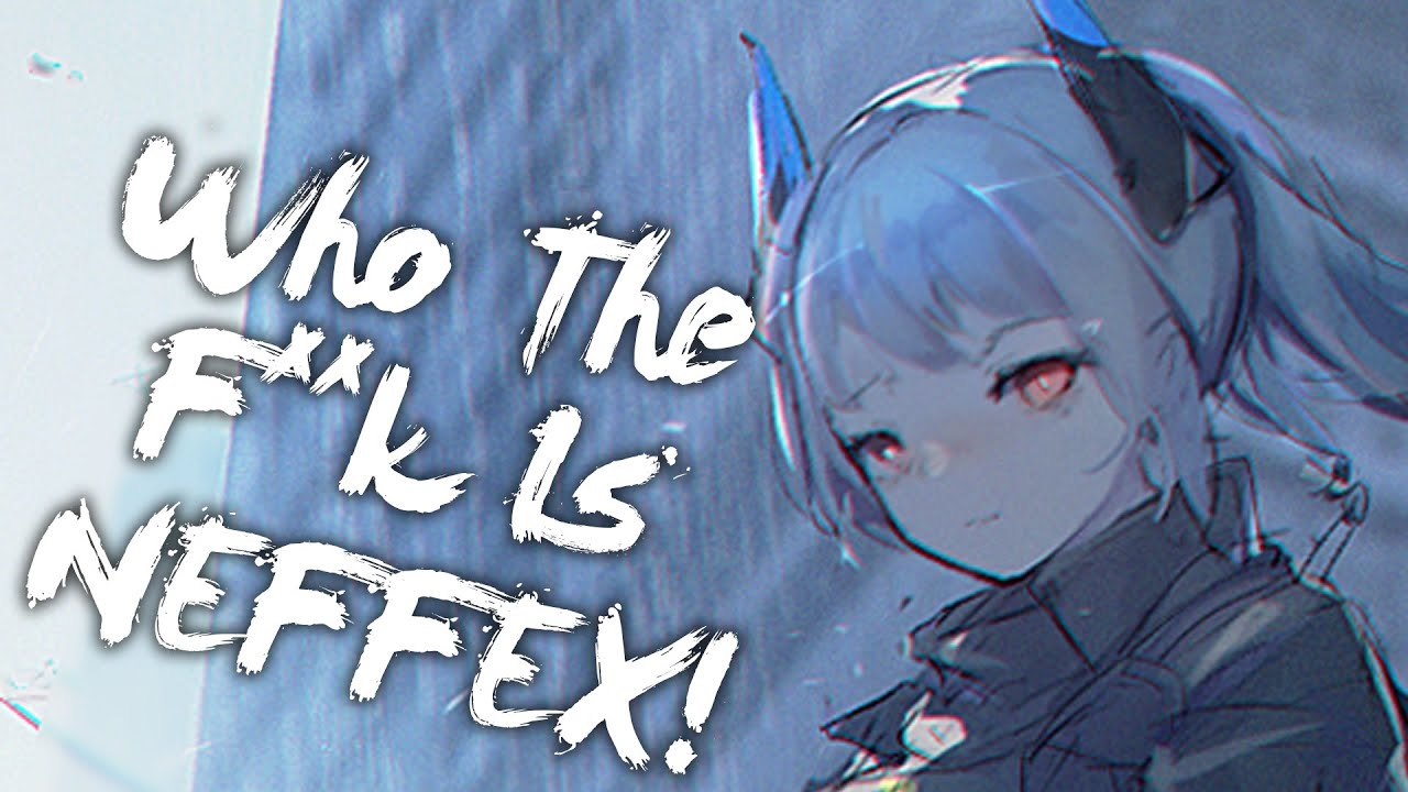 [ Nightcore ] - NEFFEX - Who The F**k Is NEFFEX!