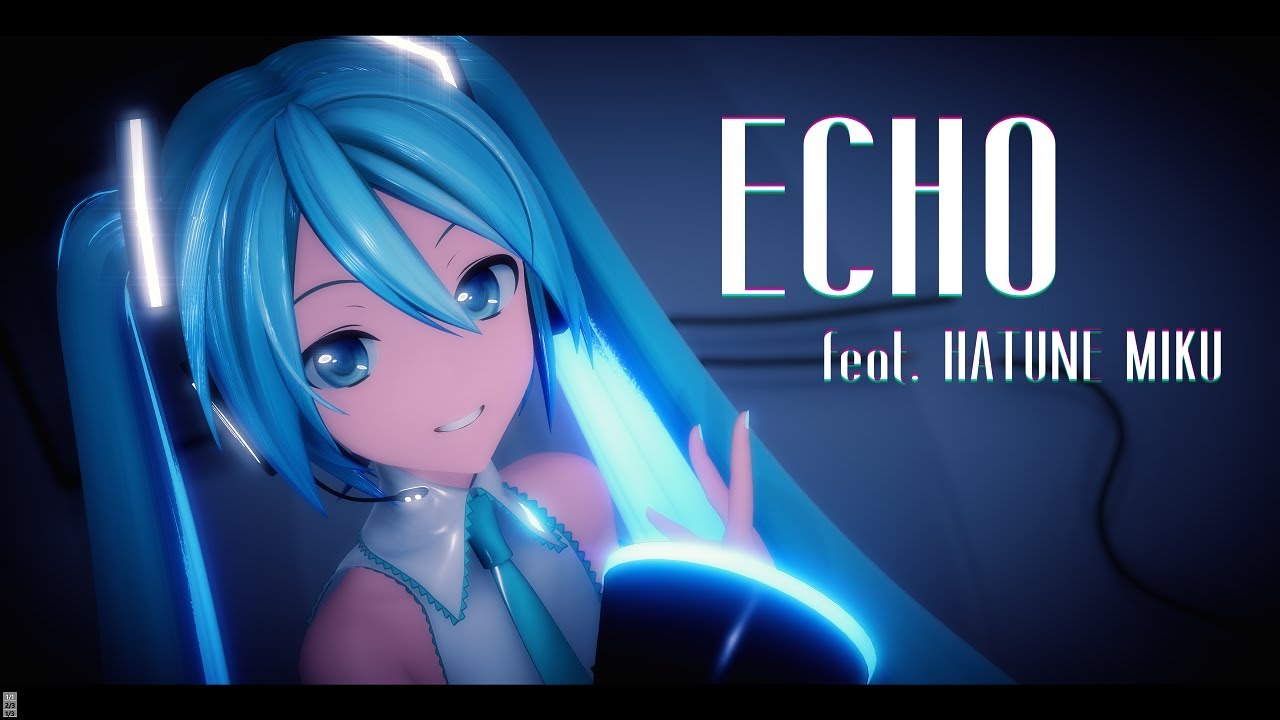 【MMD】ECHO feat. 初音ミク
