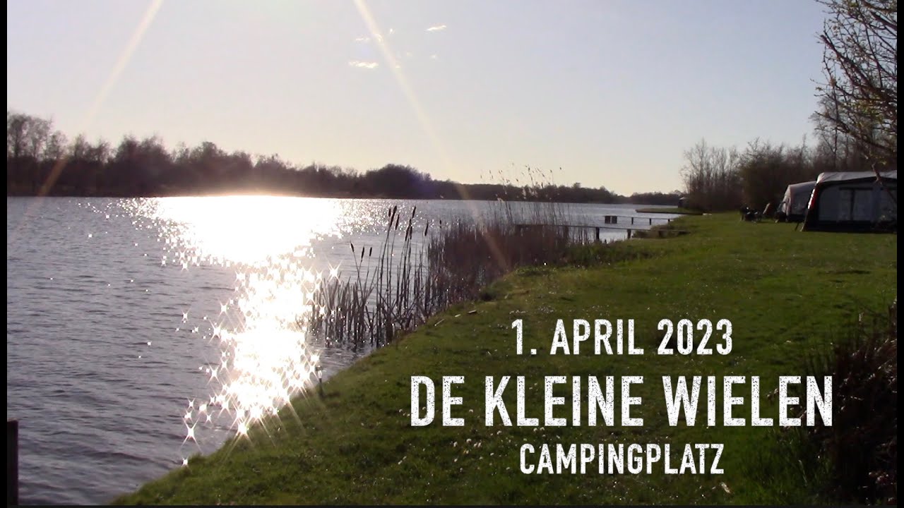Campingplatz De Kleine Wielen.........April 2023