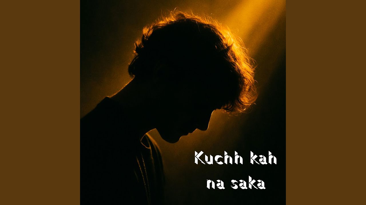 Kuchh Kah Na Saka