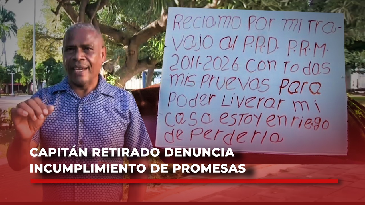 Capitán retirado lideró grupo de pensionados con Luis Abinader; denuncia incumplimiento de promesas